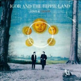 IGOR AND THE HIPPIE LAND - Love & Chaos