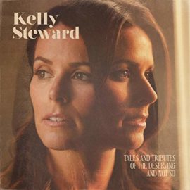 KELLY STEWARD - Tales And Tributes To The Deserving And Not So