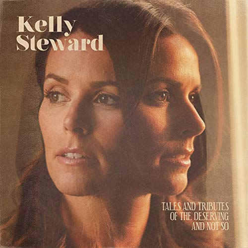 KELLY STEWARD - Tales And Tributes To The Deserving And Not So