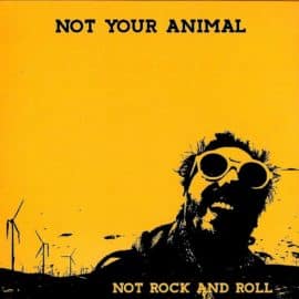 NOT YOUR ANIMAL - Not Rock And Roll