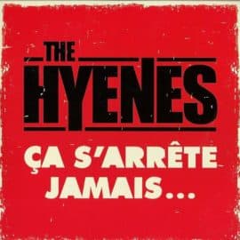 THE HYENES - Ca s’arrête jamais