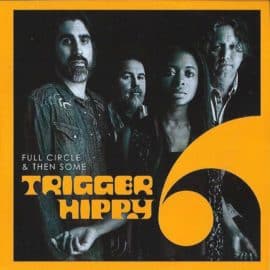 TRIGGER HIPPY - Full Circle & Then Some