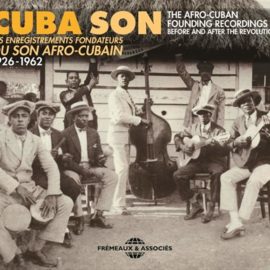 CUBA SON - Les enregistrements fondateurs du son Afro-Cubain 1926 -1962