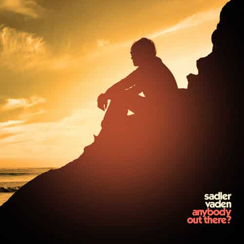 SADLER VADEN - Anybody Out Here ?