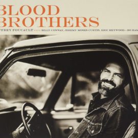 JEFFREY FOUCAULT - Blood Brothers