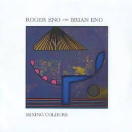 ROGER ENO and BRIAN ENO - Mixing Colours