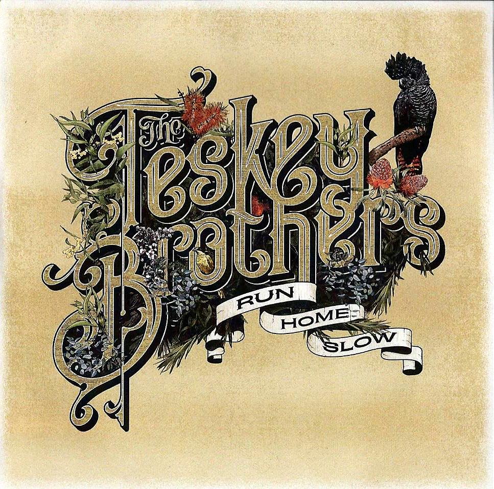 THE TESKEY BROTHERS - Run Home Slow