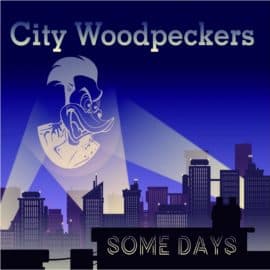 CITY WOODPECKERS - Some Days