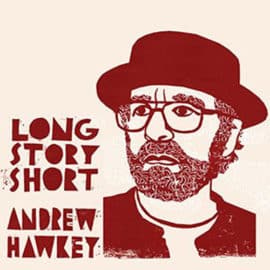 ANDREW HAWKEY - Long Story Short