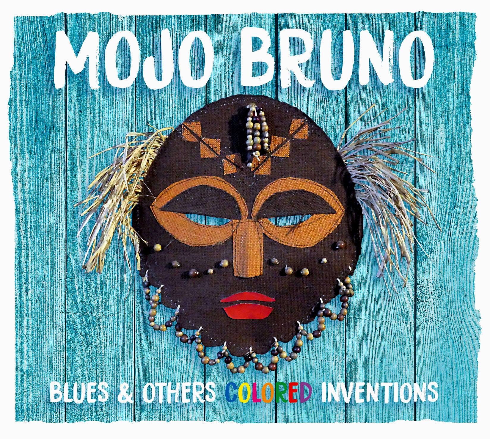 MOJO BRUNO - Blues & Others Colored Inventions