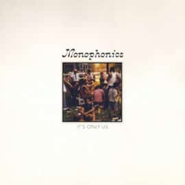 MONOPHONICS - It's Only Us