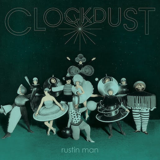 RUSTIN MAN - Clockdust