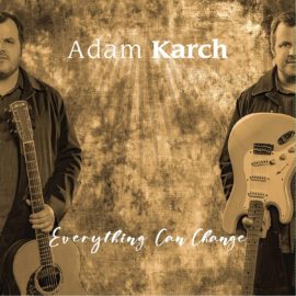 ADAM KARCH - Everything Can Change