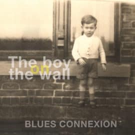 BLUES CONNEXION - The Boy On The Wall