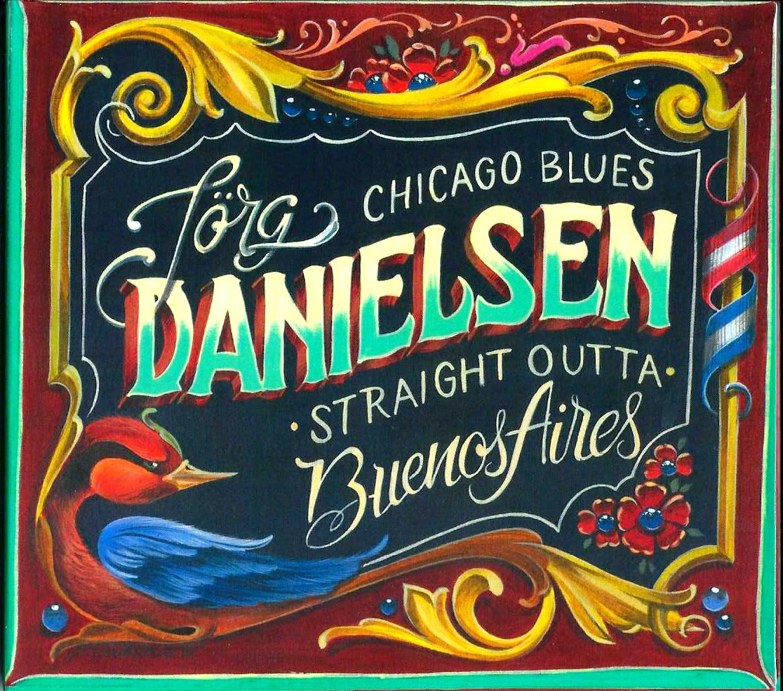 JÖRG DANIELSEN - Chicago Blues Straight Outta Buenos Aires