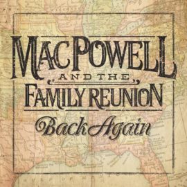 MAC POWELL AND THE FAMILY REUNION - Back Again