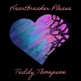 TEDDY THOMPSON - Heartbreaker Please