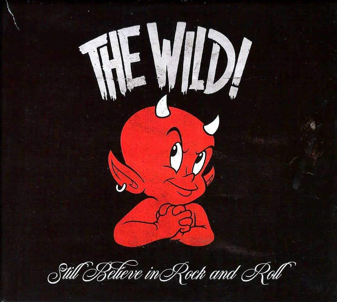 THE WILD - Still Believe in Rock and Roll