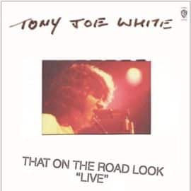 TONY JOE WHITE - That On The Road Look