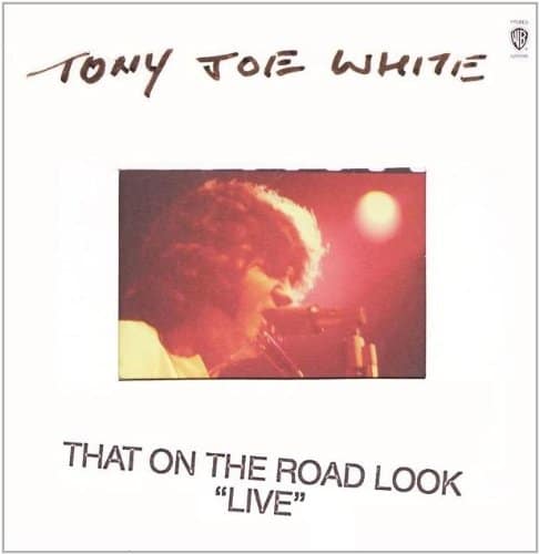TONY JOE WHITE - That On The Road Look