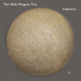 The Walt Wagner Trio - Trajectory