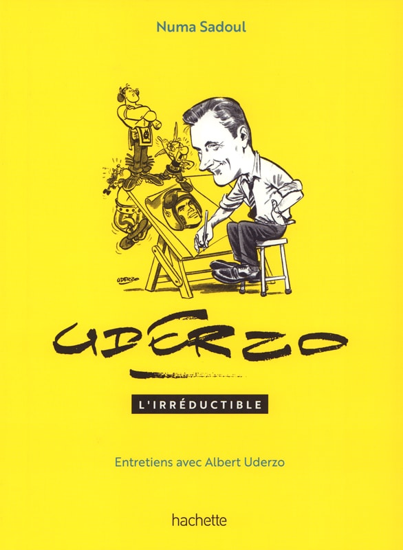 UDERZO L’IRREDUCTIBLE (Numa Sadoul / Editions Hachette):