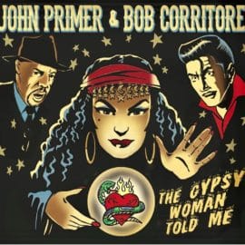 JOHN PRIMER & BOB CORRITORE - The Gipsy Woman Told Me