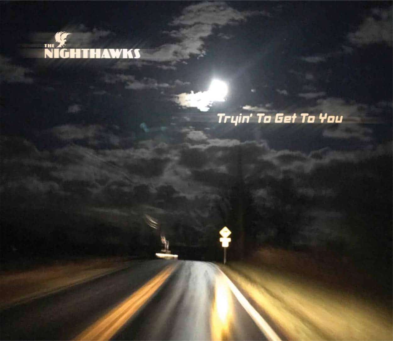 THE NIGHTHAWKS - Tryin' To Get To You