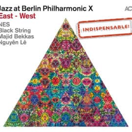 Jazz at Berlin Philharmonic X - East - West