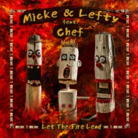 Micke & Lefty feat. Chef - Let The Fire Lead