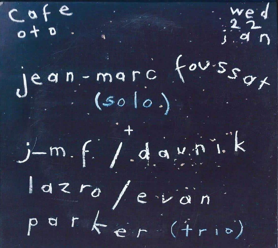 Jean-Marc Foussat, Daunik Lazro, Evan Parker - Café OTO