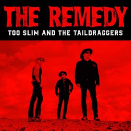 TOO SLIM & THE TAILDRAGGERS - The Remedy