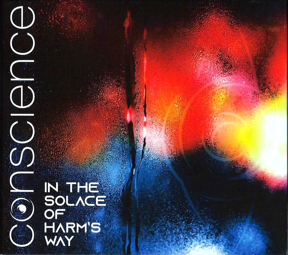 CONSCIENCE - In The Solace Of Harm’s Way