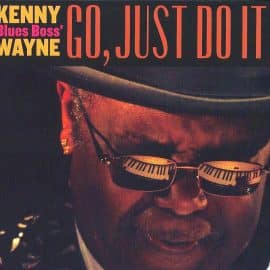 KENNY BLUES BOSS WAYNE - Go, Just Do It !