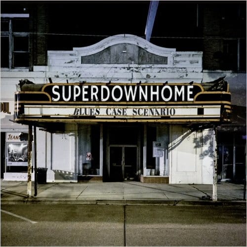 SUPERDOWNHOME - Blues Case Scenario