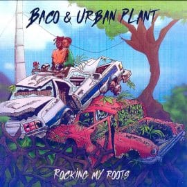 BACO & URBAN PLANT - Rocking My Roots