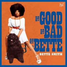 BETTE SMITH - The Good, The Bad And The Bette