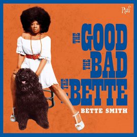Bette Smith – The Good, The Bad and The Bette: