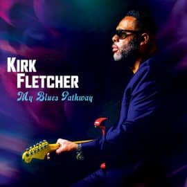 KIRK FLETCHER - My Blues Pathway