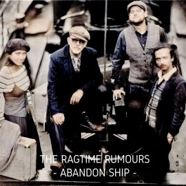 THE RAGTIME RUMOURS - Abandon Ship