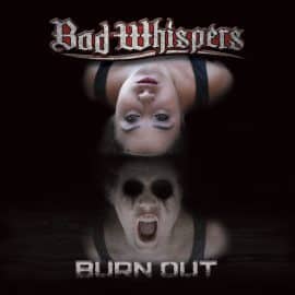 BAD WHISPERS - Burn Out