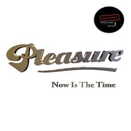 Pleasure – Now Is The Time