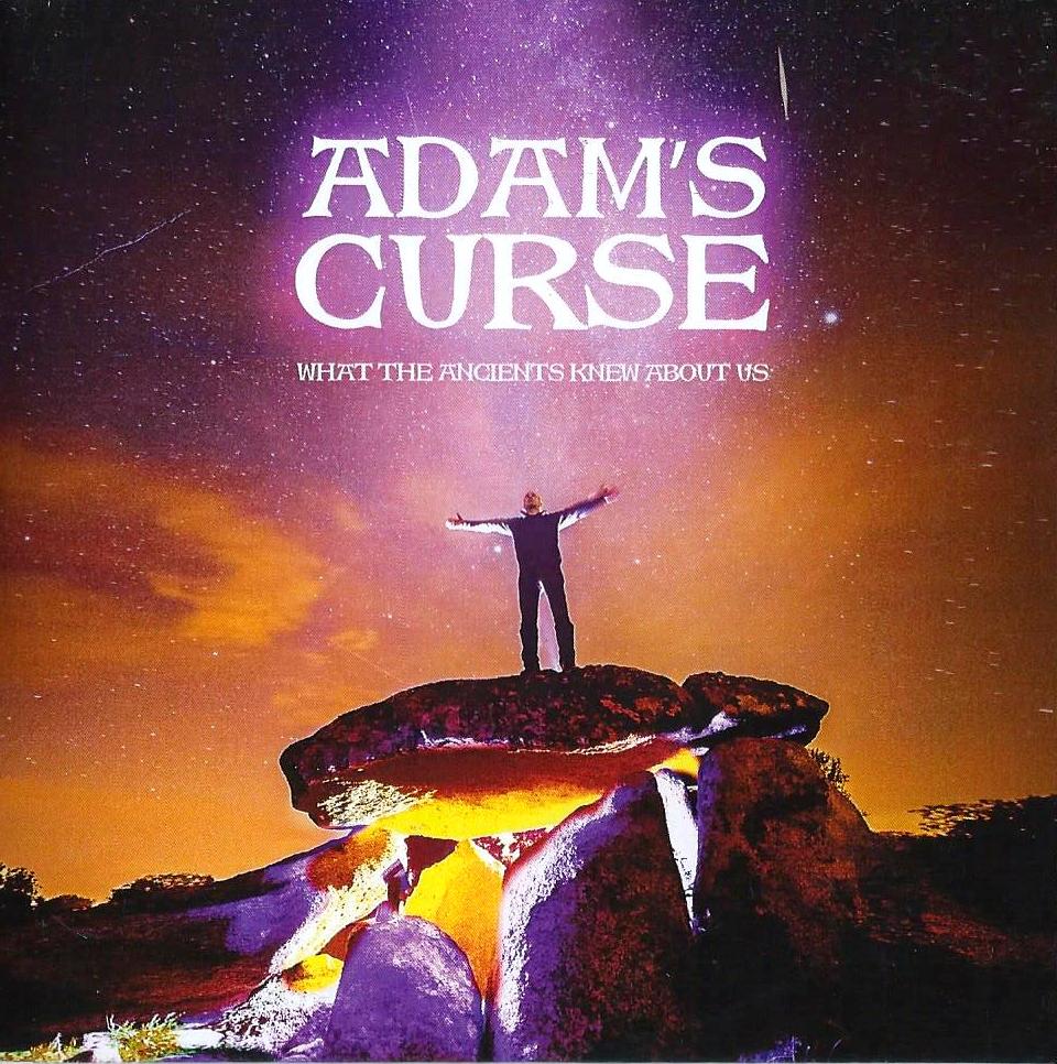 ADAM’S CURSE - What the Ancients Knew About Us