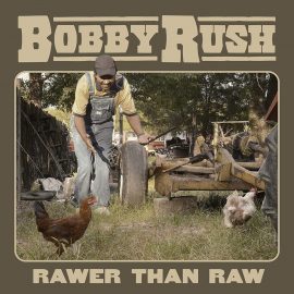 BOBBY RUSH - Rawer Than Raw