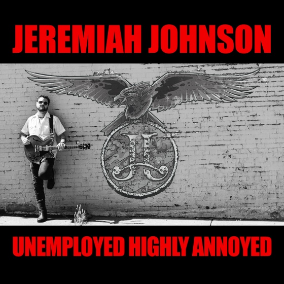 JEREMIAH JOHNSON - Unemployed Highly Annoyed: