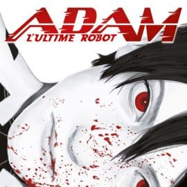 ADAM, L’ULTIME ROBOT - TOME 1