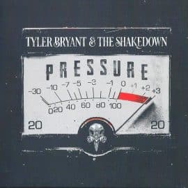 TYLER BRYANT & THE SHAKEDOWN - Pressure