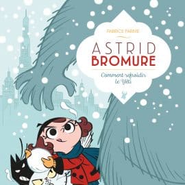 ASTRID BROMURE, TOME 5: COMMEASTRID BROMURE, TOME 5: COMMENT REFROIDIR LE YETINT REFROIDIR LE YETI