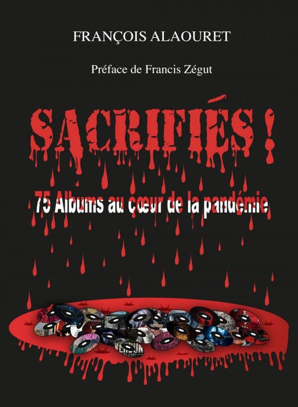 François Alaouret vous présente un pavé qui fera date, et pas que dans le contexte actuel: "Sacrifiés! 75 albums au cœur de la pandémie".