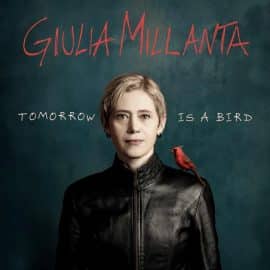 GIULIA MILLANTA - Tomorrow Is A Bird :